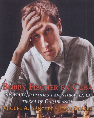 Bobby Fischer em Cuba: Suas Viagens, Partidas e Aventuras na Terra
